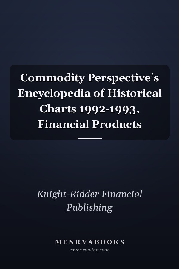 Commodity Perspective's Encyclopedia of Historical Charts 1992-1993, Financial Products