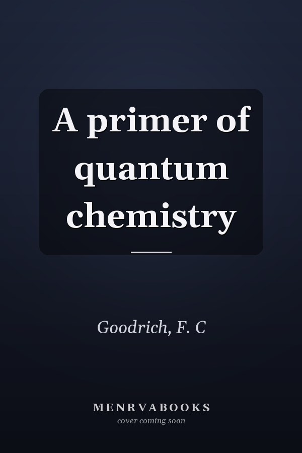 A primer of quantum chemistry