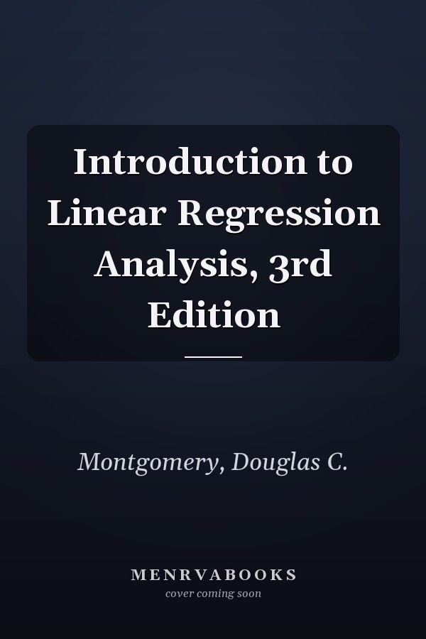 Introduction to Linear Regression Analysis, 3rd Edition