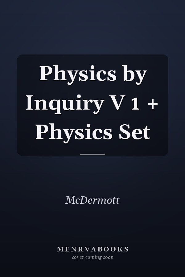 Physics by Inquiry V 1 + Physics Set