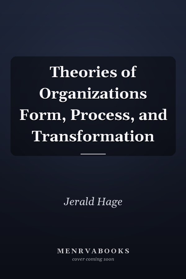 Theories of Organizations Form, Process, and Transformation