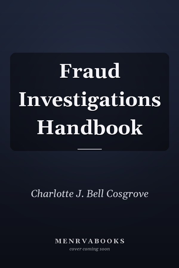 Fraud Investigations Handbook