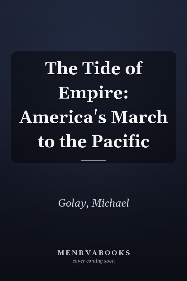 The Tide of Empire: America's March to the Pacific