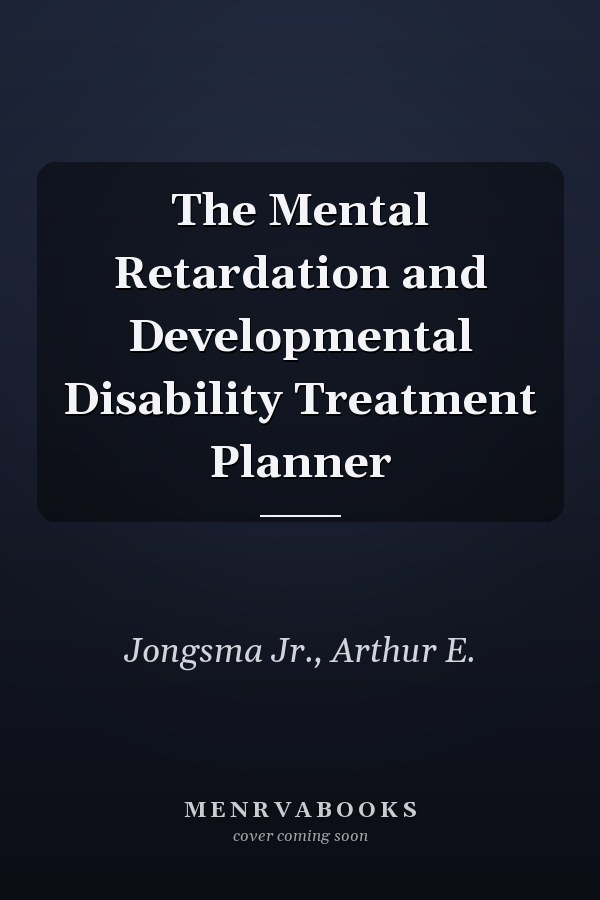 The Mental Retardation and Developmental Disability Treatment Planner