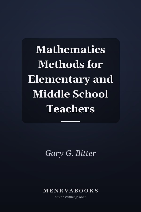 Mathematics Methods for Elementary and Middle School Teachers