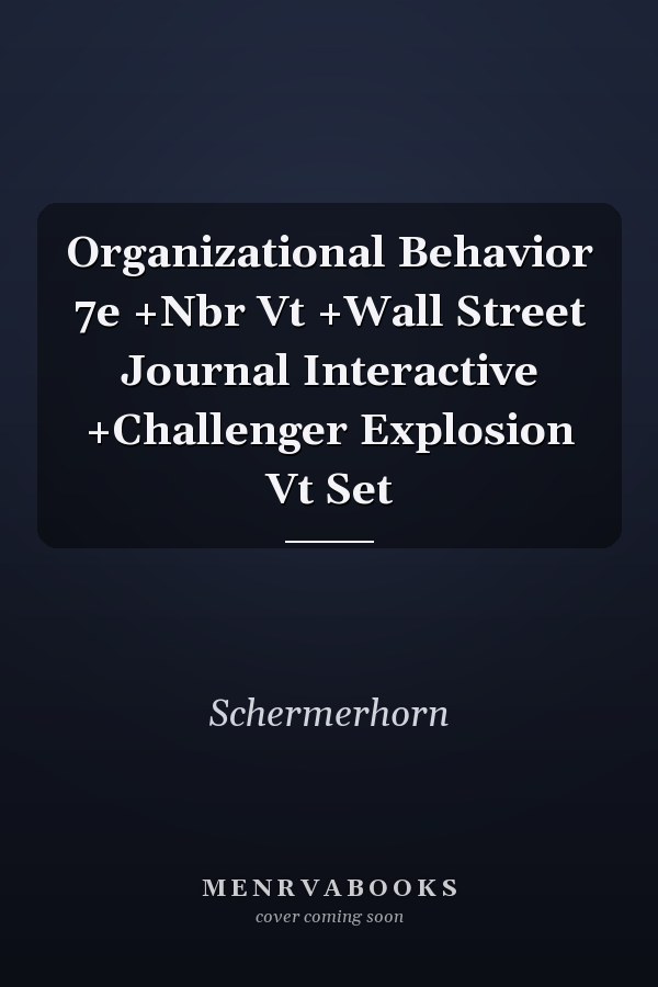 Organizational Behavior 7e +Nbr Vt +Wall Street Journal Interactive +Challenger Explosion Vt Set