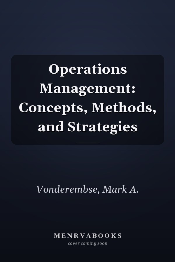 Operations Management: Concepts, Methods, and Strategies