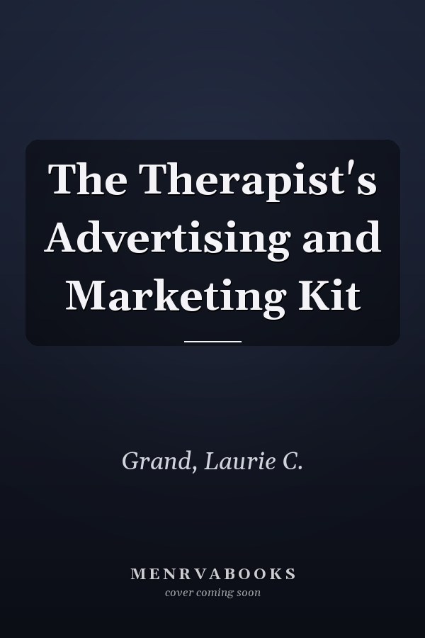 The Therapist's Advertising and Marketing Kit