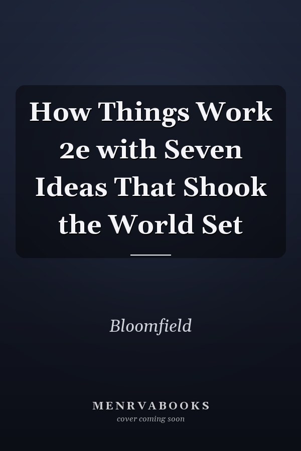 How Things Work 2e with Seven Ideas That Shook the World Set