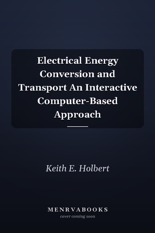 Electrical Energy Conversion and Transport An Interactive Computer-Based Approach