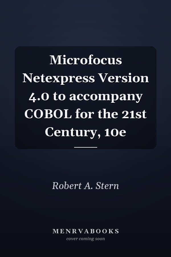 Microfocus Netexpress Version 4.0 to accompany COBOL for the 21st Century, 10e