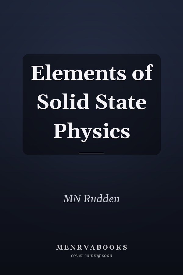 Elements of Solid State Physics