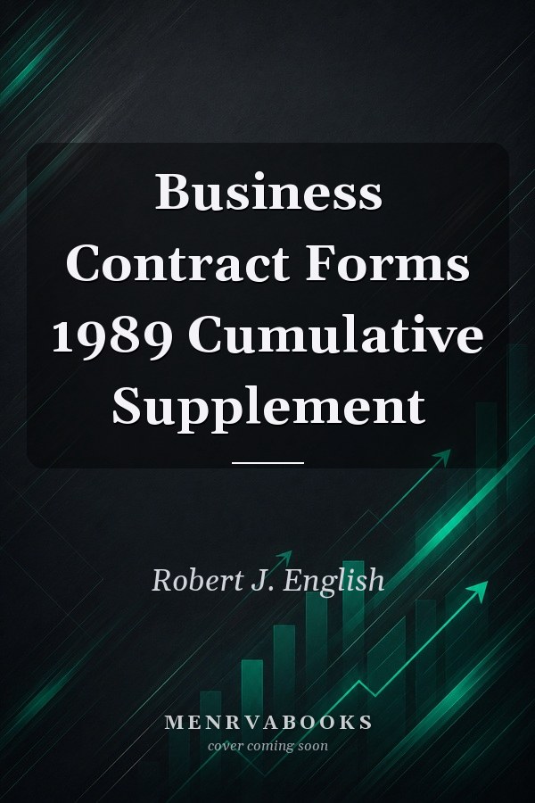 Business Contract Forms 1989 Cumulative Supplement