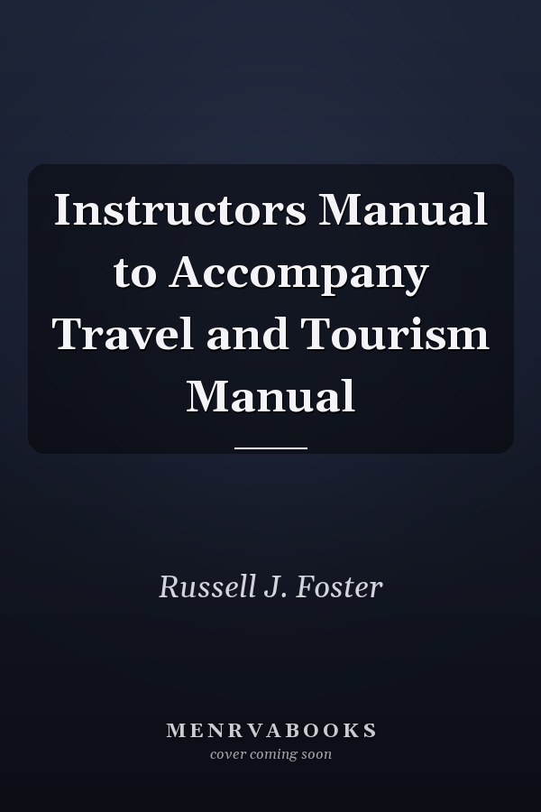 Instructors Manual to Accompany Travel and Tourism Manual