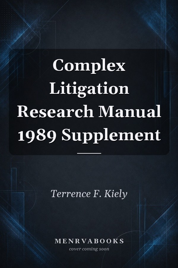 Complex Litigation Research Manual 1989 Supplement