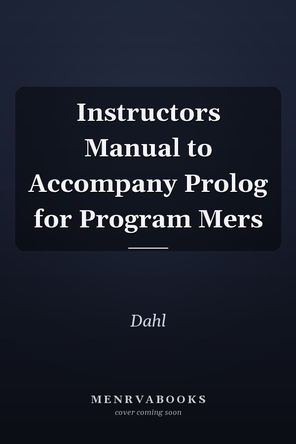 Instructors Manual to Accompany Prolog for Program Mers