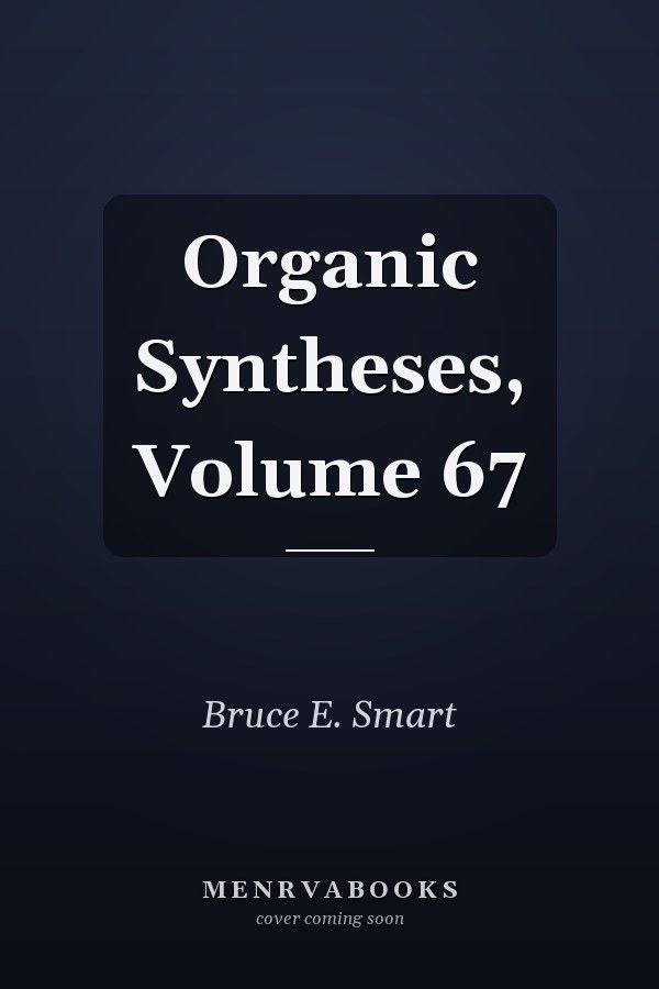 Organic Syntheses, Volume 67
