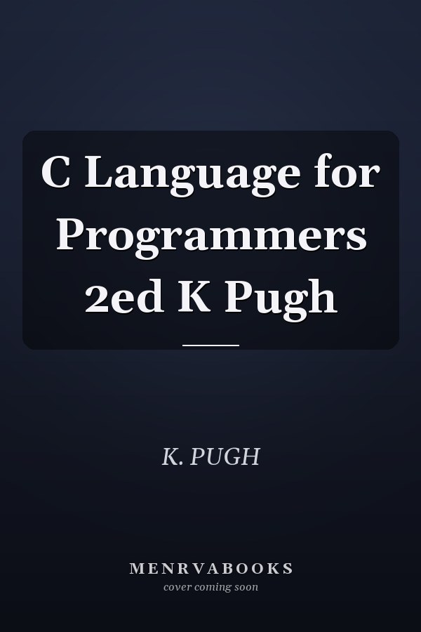 C Language for Programmers 2ed K Pugh