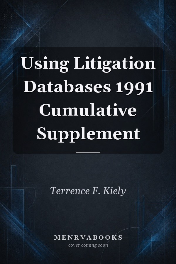Using Litigation Databases 1991 Cumulative Supplement