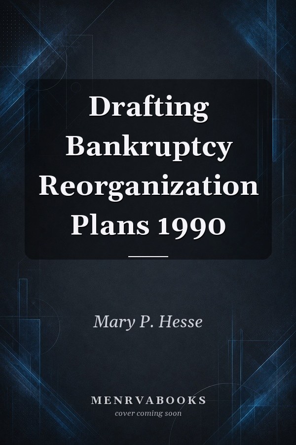 Drafting Bankruptcy Reorganization Plans 1990