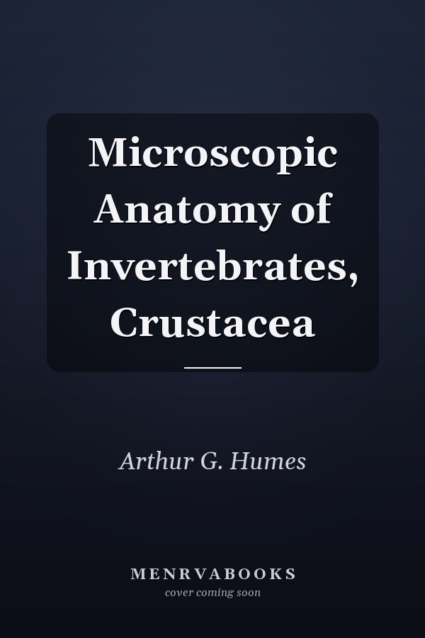 Microscopic Anatomy of Invertebrates, Crustacea