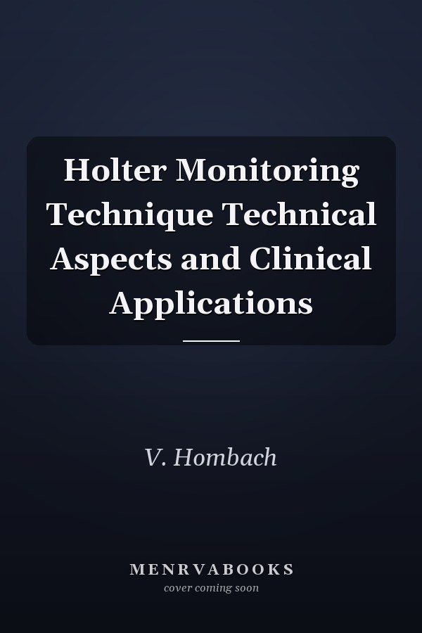Holter Monitoring Technique Technical Aspects and Clinical Applications