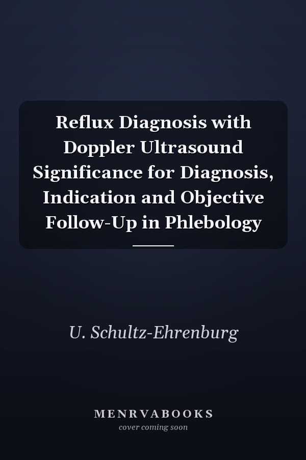 Reflux Diagnosis with Doppler Ultrasound Significance for Diagnosis, Indication and Objective Follow-Up in Phlebology