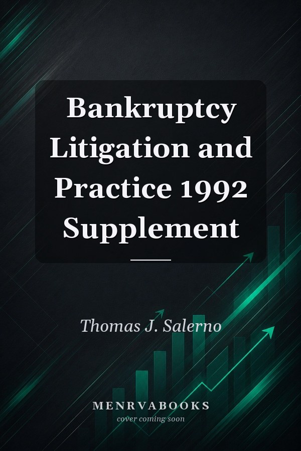 Bankruptcy Litigation and Practice 1992 Supplement