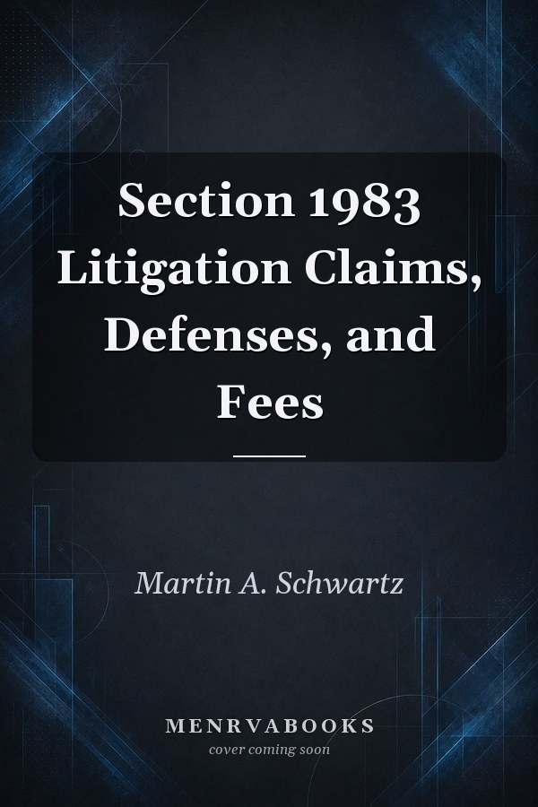 Section 1983 Litigation Claims, Defenses, and Fees