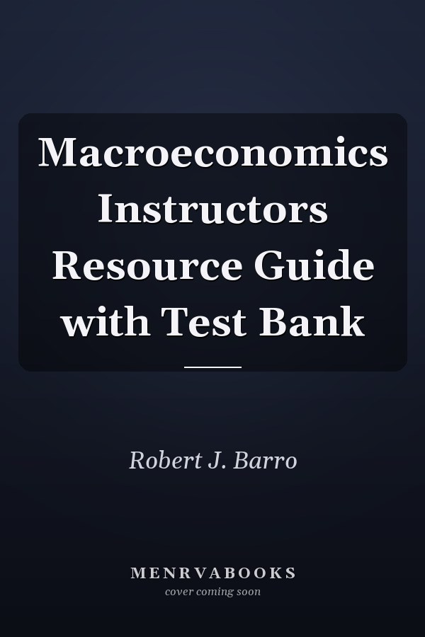 Macroeconomics Instructors Resource Guide with Test Bank