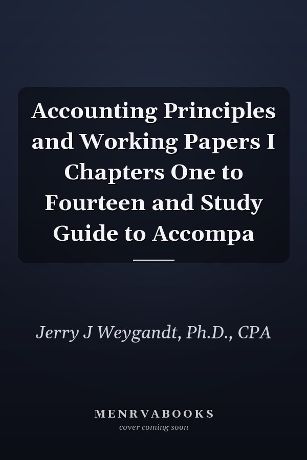 Accounting Principles and Working Papers I Chapters One to Fourteen and Study Guide to Accompa