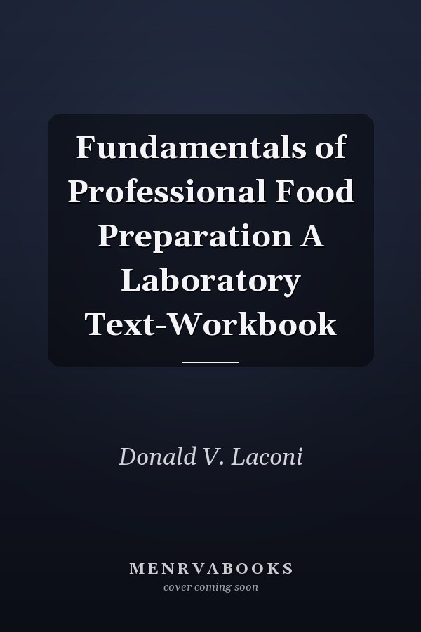 Fundamentals of Professional Food Preparation A Laboratory Text-Workbook