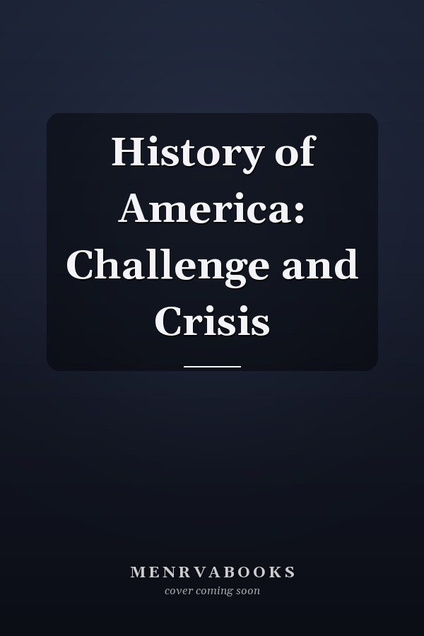 History of America: Challenge and Crisis