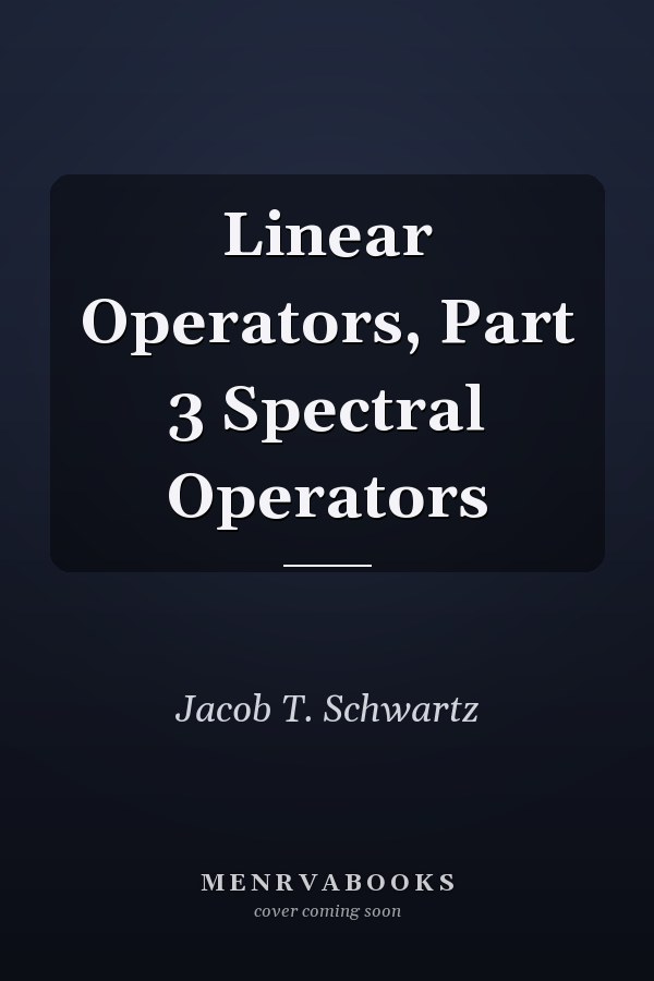 Linear Operators, Part 3 Spectral Operators
