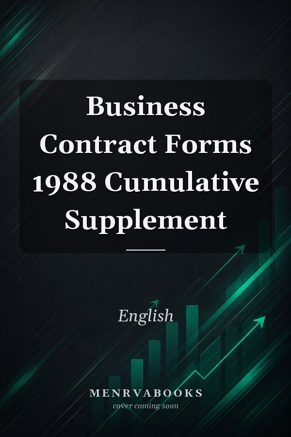 Business Contract Forms 1988 Cumulative Supplement