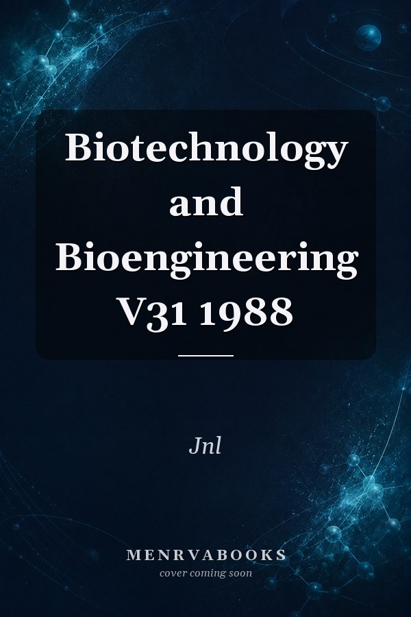 Biotechnology and Bioengineering V31 1988