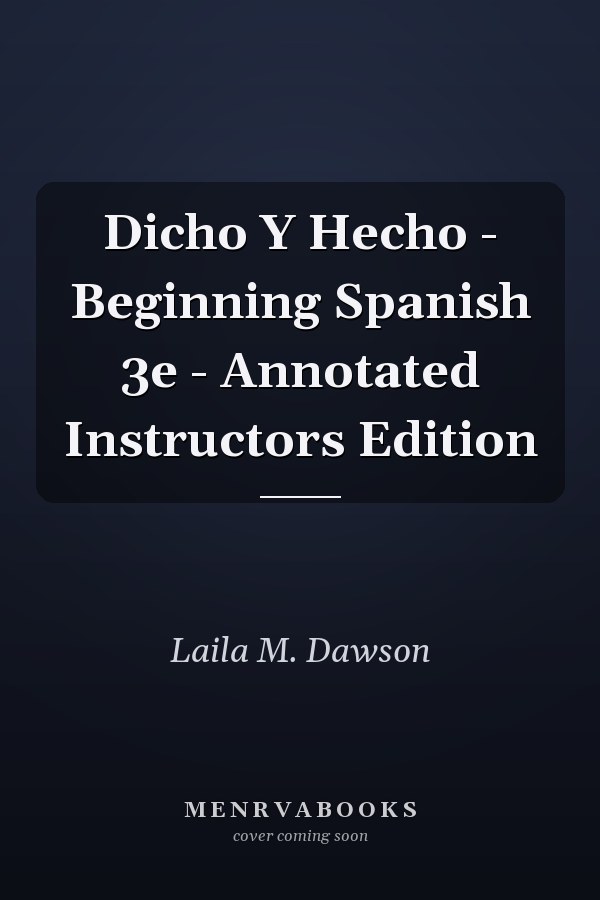 Dicho Y Hecho - Beginning Spanish 3e - Annotated Instructors Edition