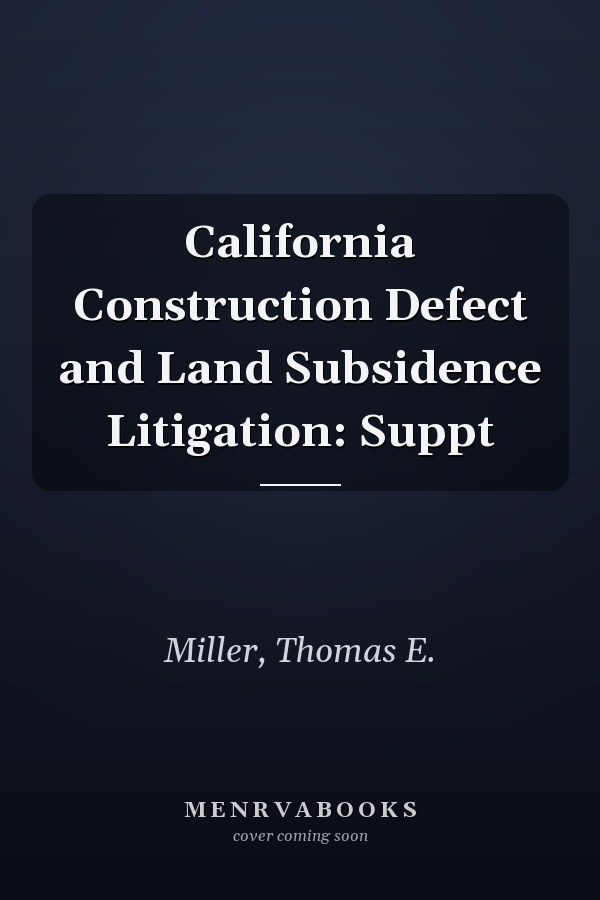 California Construction Defect and Land Subsidence Litigation: Suppt