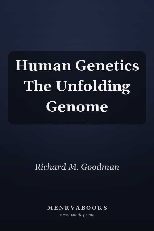 Human Genetics The Unfolding Genome