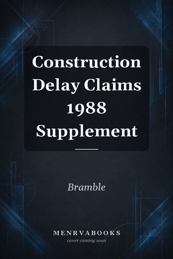 Construction Delay Claims 1988 Supplement