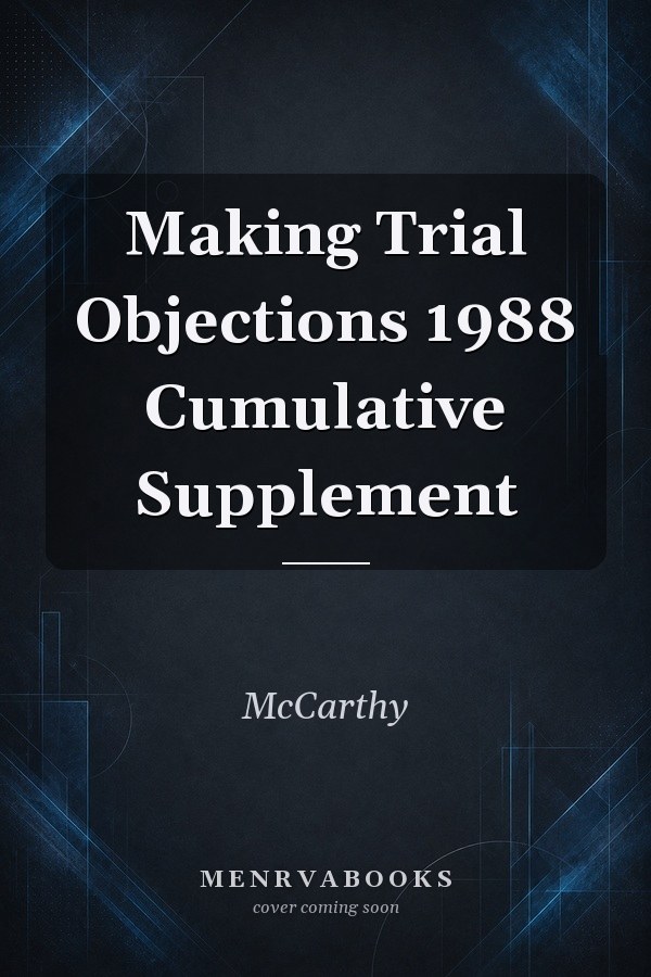 Making Trial Objections 1988 Cumulative Supplement
