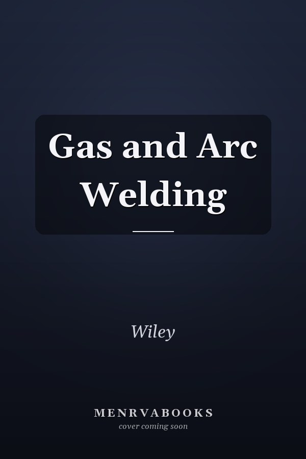 Gas and Arc Welding
