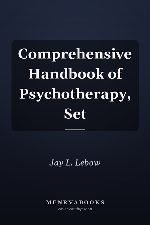 Comprehensive Handbook of Psychotherapy, Set