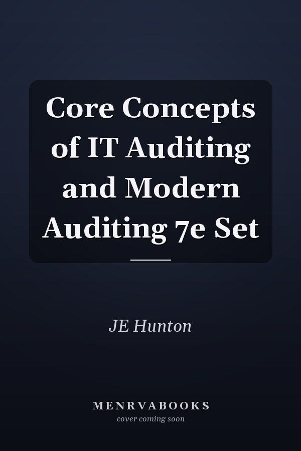 Core Concepts of IT Auditing and Modern Auditing 7e Set