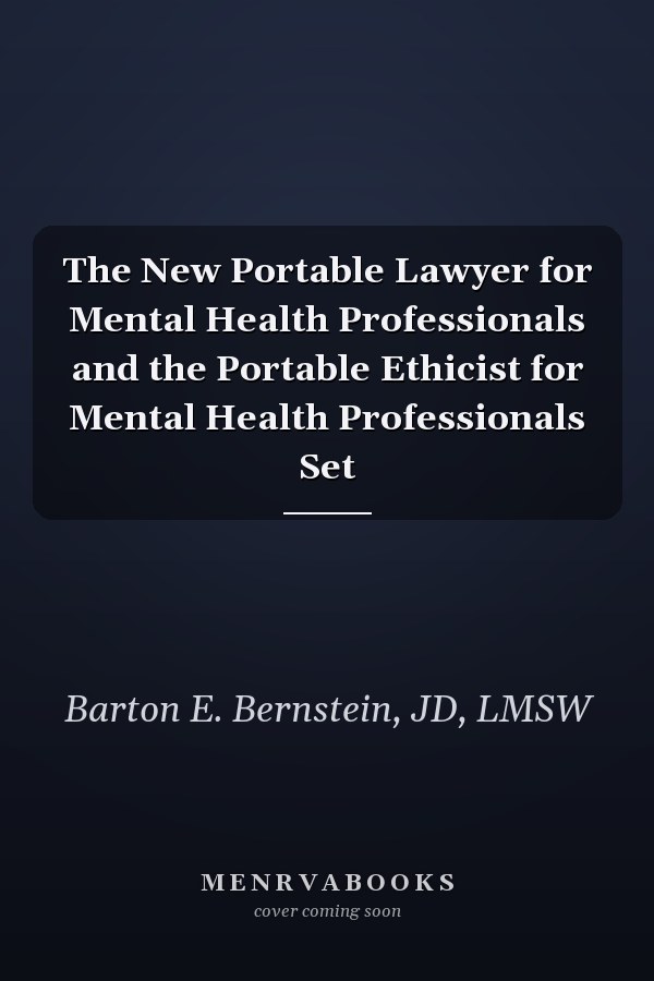 The New Portable Lawyer for Mental Health Professionals and the Portable Ethicist for Mental Health Professionals Set