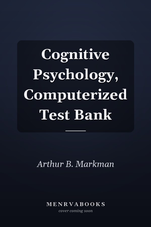 Cognitive Psychology, Computerized Test Bank