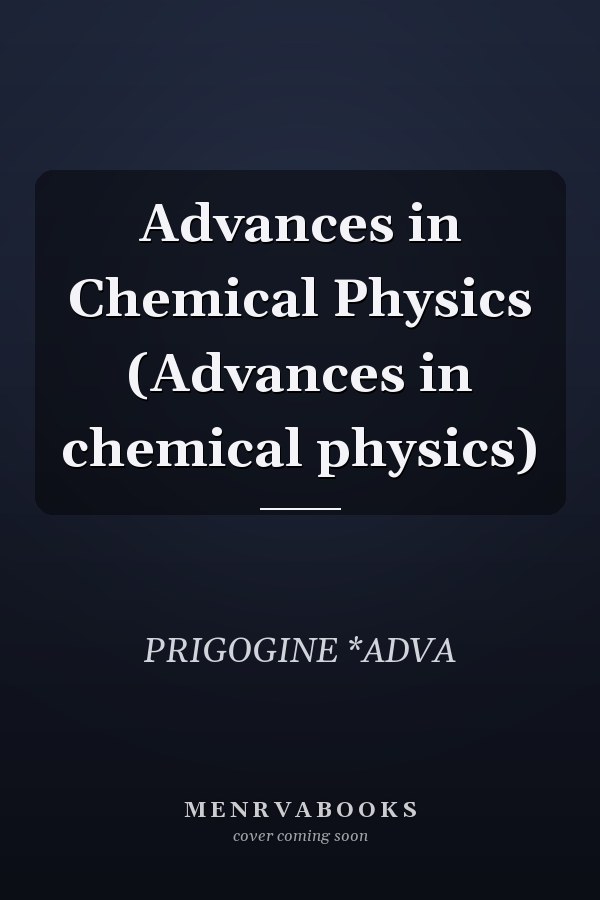 Advances in Chemical Physics (Advances in chemical physics)