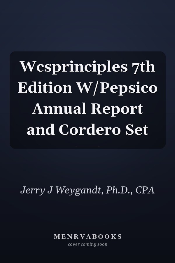 Wcsprinciples 7th Edition W/Pepsico Annual Report and Cordero Set