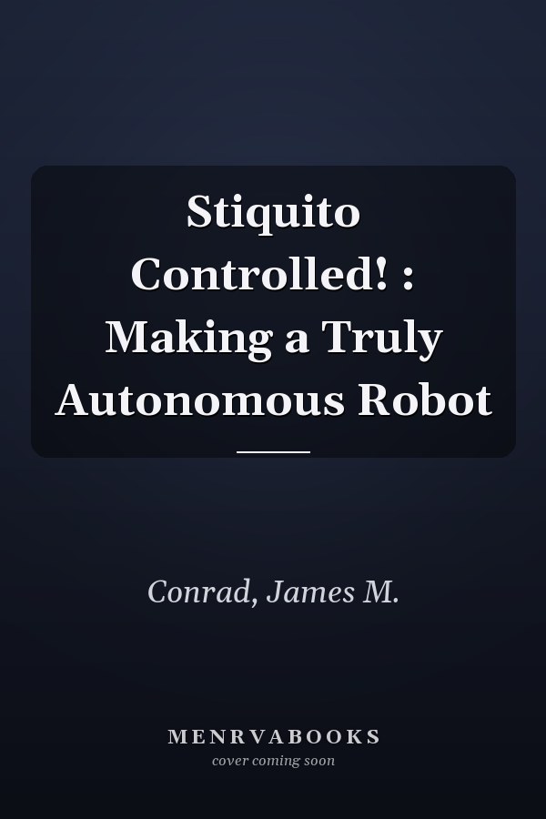 Stiquito Controlled! : Making a Truly Autonomous Robot