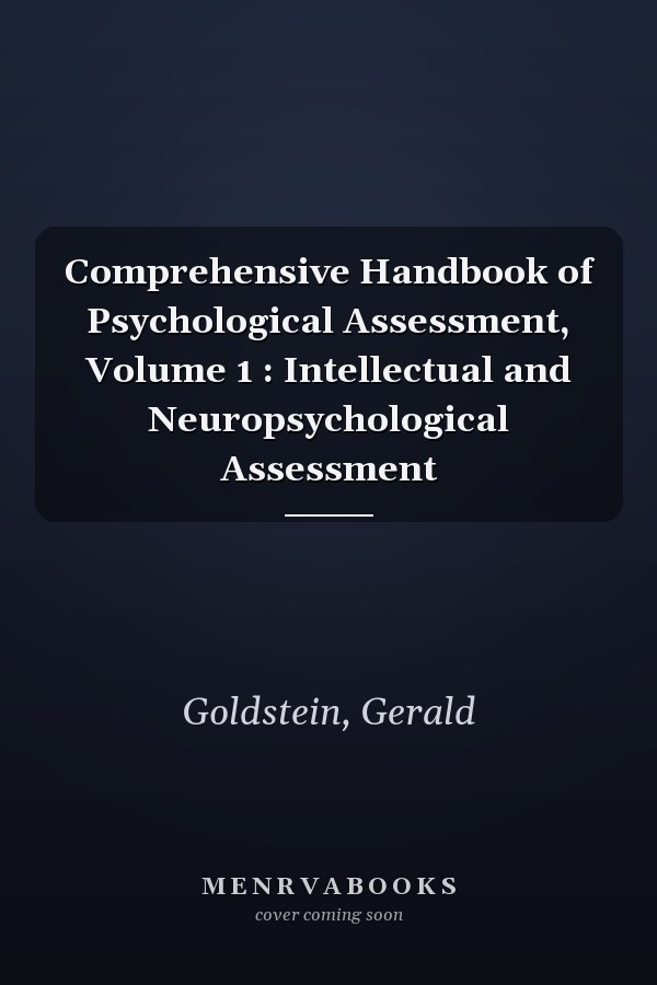 Comprehensive Handbook of Psychological Assessment, Volume 1 : Intellectual and Neuropsychological Assessment